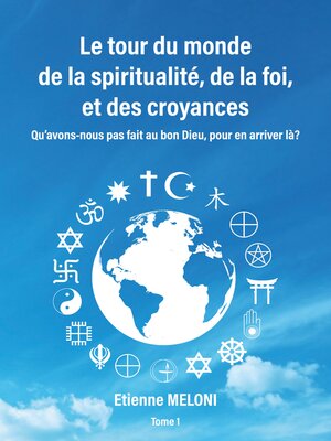 cover image of Le tour du monde de la spiritualité, de la foi, et des croyances